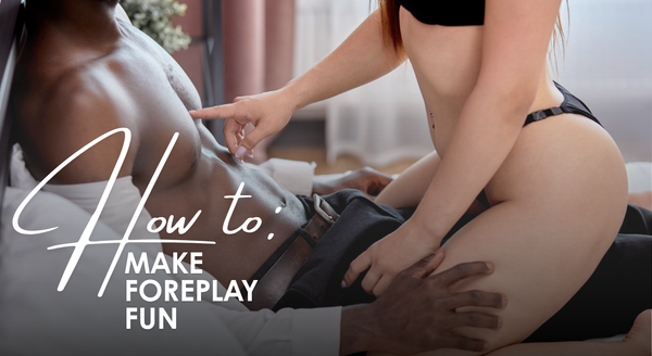 articles/Make_Foreplay_Fun_67f43126-5eaa-4bcb-901e-4e611d035a90.png