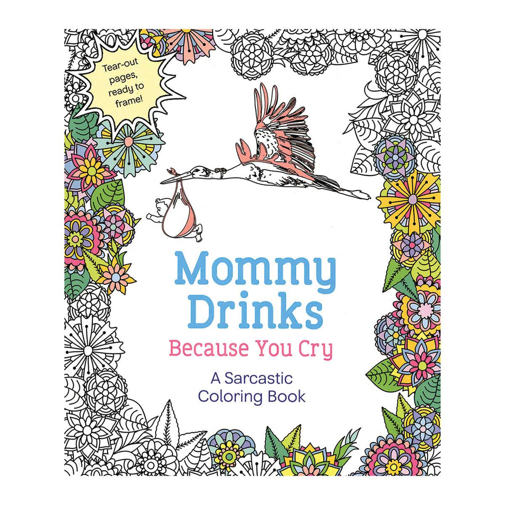 Mommy Drinks Because You Cry - Hannah Caner