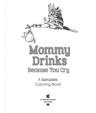 Mommy Drinks Because You Cry - Hannah Caner