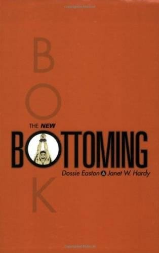 The New Bottoming Book - Janet W. Hardy w/ Dossie Easton